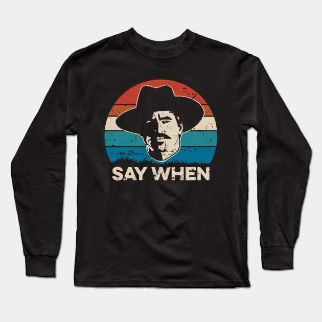 Say When - Tombstone Long Sleeve T-Shirt by Pikan The Wood Art